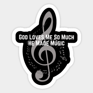 God Loves Me So Much He Made Music Sticker